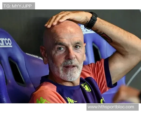 佛罗伦萨遭遇七轮不胜困境皮奥利执教下难求胜绩陷降级区