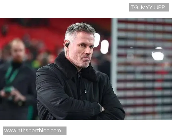 卡拉格批评萨拉赫反遭调侃腿脚不灵活引发热议